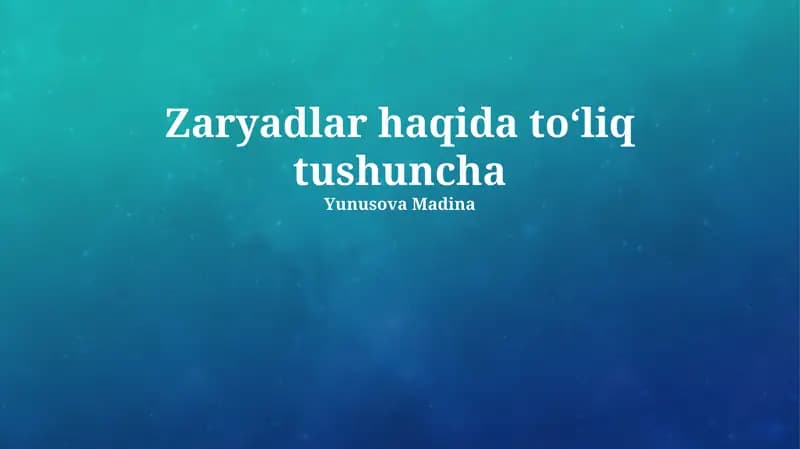 Zaryadlar haqida toʻliq tushuncha
