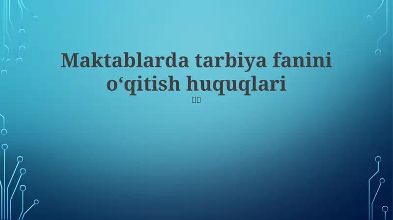 Maktablarda tarbiya fanini oʻqitish huquqlari