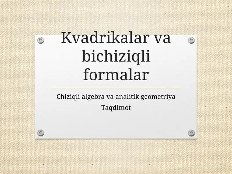 Kvadrikalar va bichiziqli formalalar