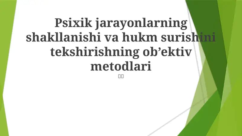 Psixik jarayonlarning shakllanishi va hukm surishini tekshirishning ob’ektiv metodlari