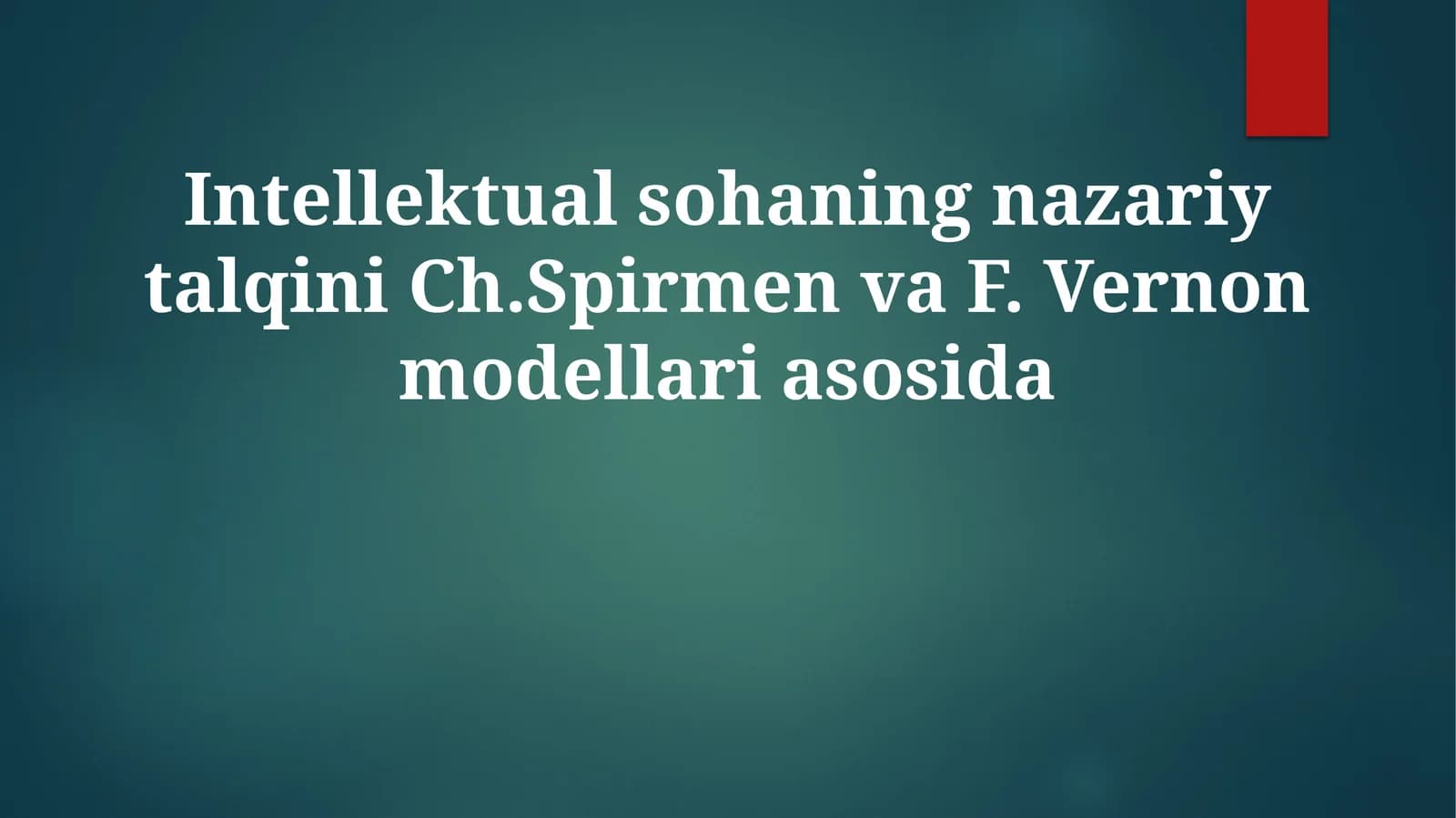 Intellektual sohaning nazariy talqini Ch. Spirmen va F. Vernon modellari asosida