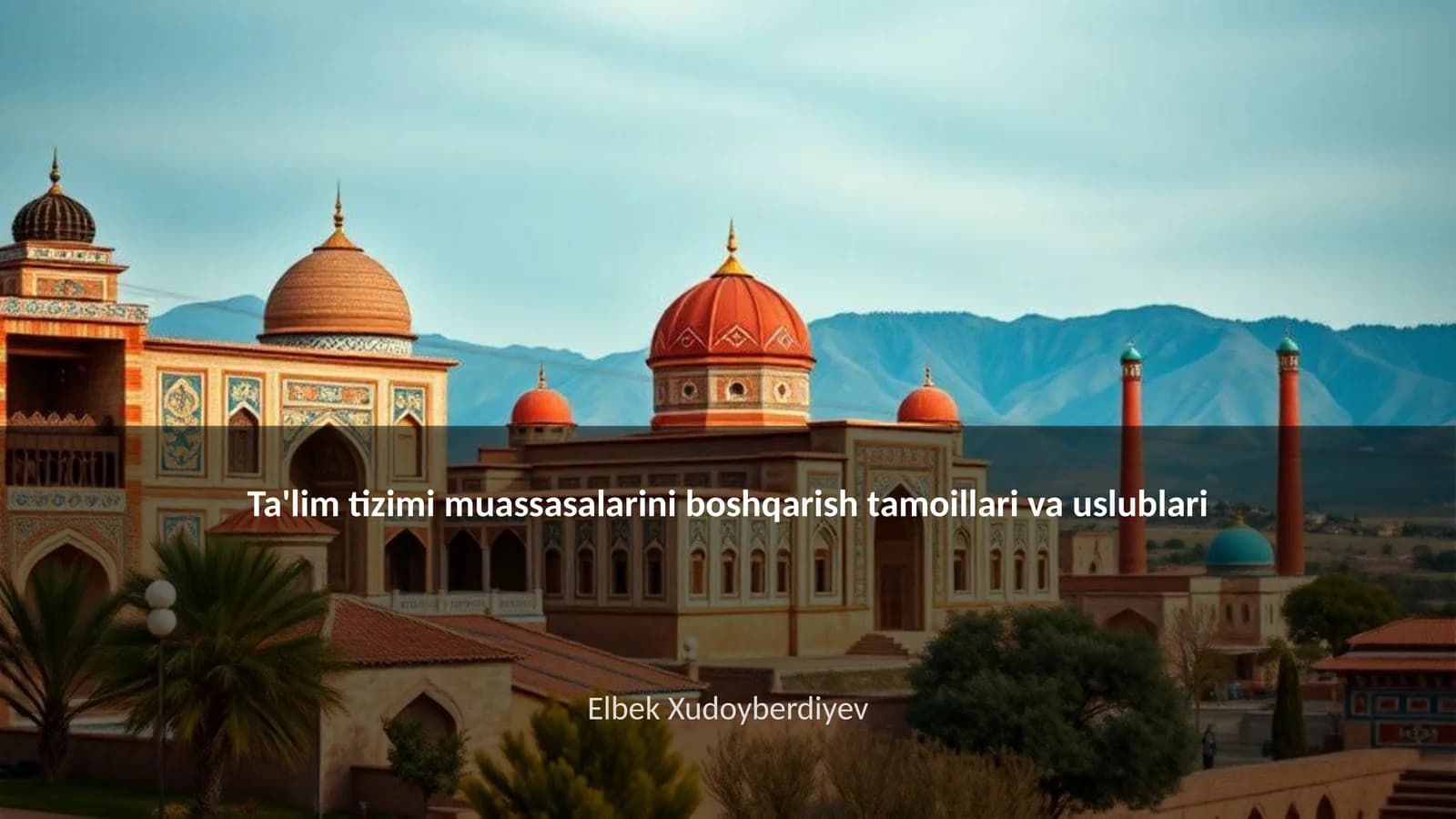 Ta'lim tizimi muassasalarini boshqarish tamoillari va uslublari