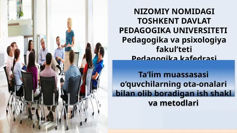 Ta'limmuassasasio‘quvchilarningota-onalaribilanolibboradiganishshaklvametodlari