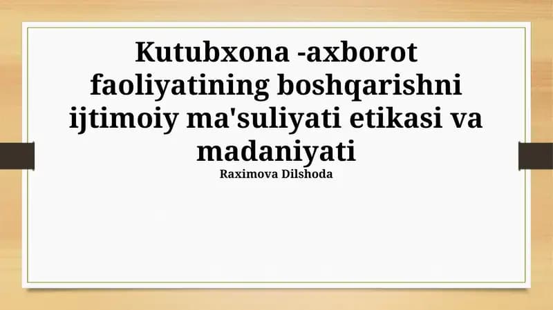 Kutubxona -axborot faoliyatining boshqarishni ijtimoiy ma'suliyati etikasi va madaniyati