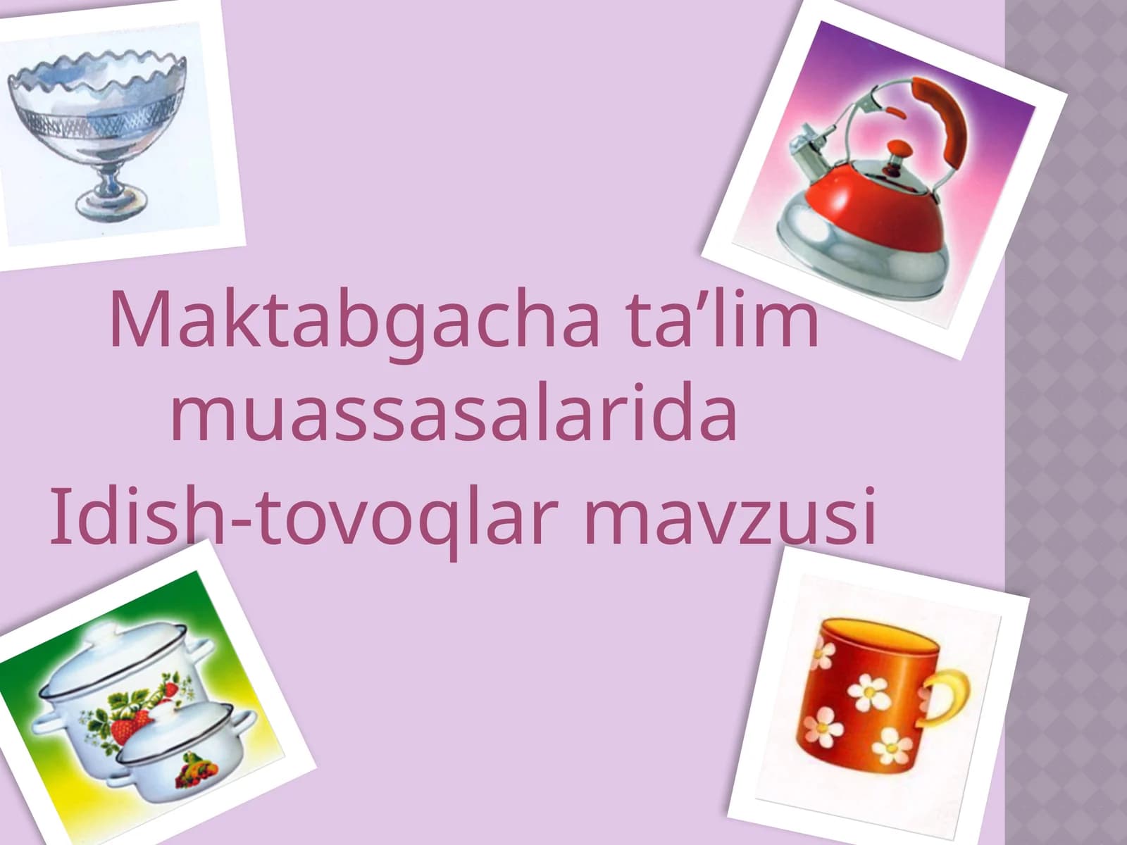 Maktabgacha ta’lim muassasalarida idish-tovoqlar mavzusi