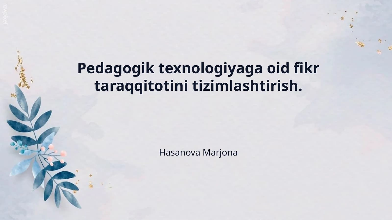Pedagogik texnologiyaga oid fikr taraqqitotini tizimlashtirish.
