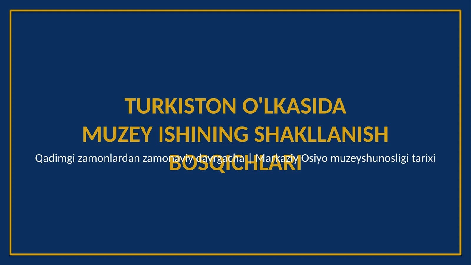 Turkiston o'lkasida muzey ishining shakllanish bosqichlari