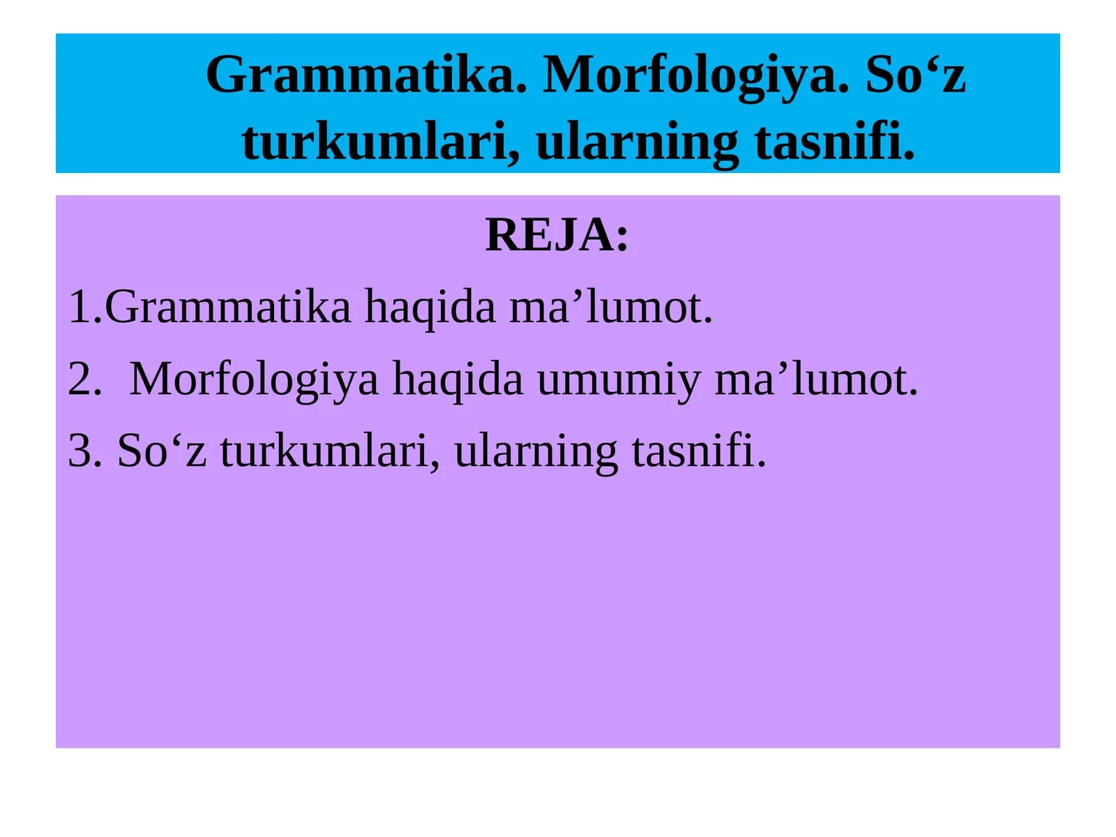 Grammatika. Morfologiya. So‘z turkumlari, ularning tasnifi