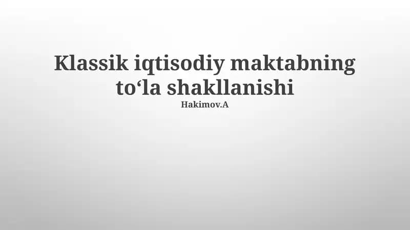 Klassik iqtisodiy maktabning toʻla shakllanishi