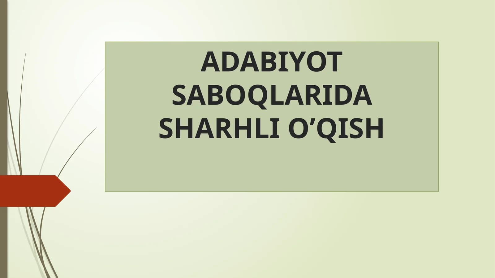 ADABIYOT SABOQLARIDA SHARHLI O’QISH
