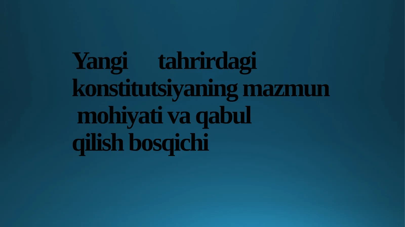 Yangi tahrirdagi konstitutsiyaning mazmun mohiyati va qabul qilish bosqichi