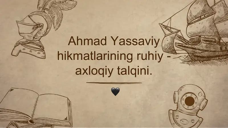 Ahmad Yassaviy hikmatlarining ruhiy - axloqiy talqini