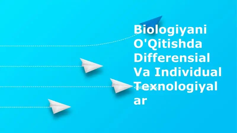 Biologiyani O'Qitishda Differensial Va Individual Texnologiyalar