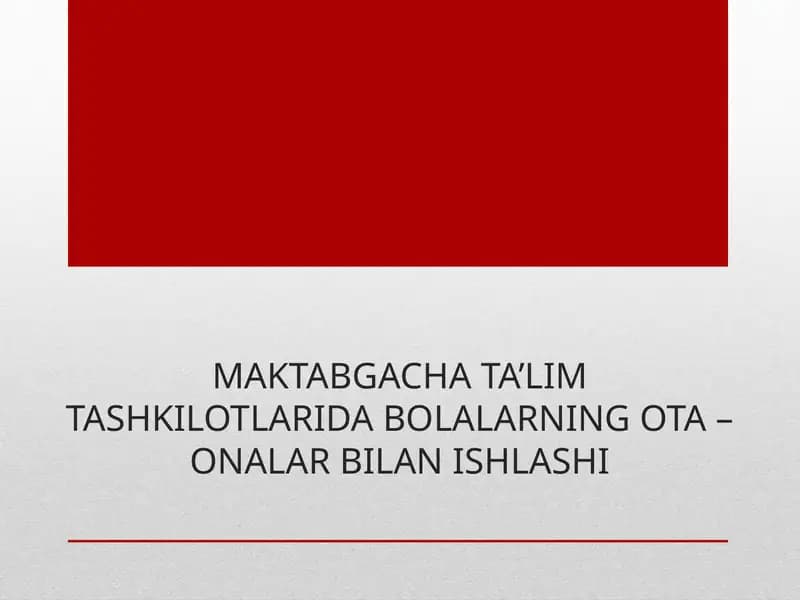 MAKTABGACHA TA’LIM TASHKILOTLARIDA BOLALARNING OTA – ONALAR BILAN ISHLASHI