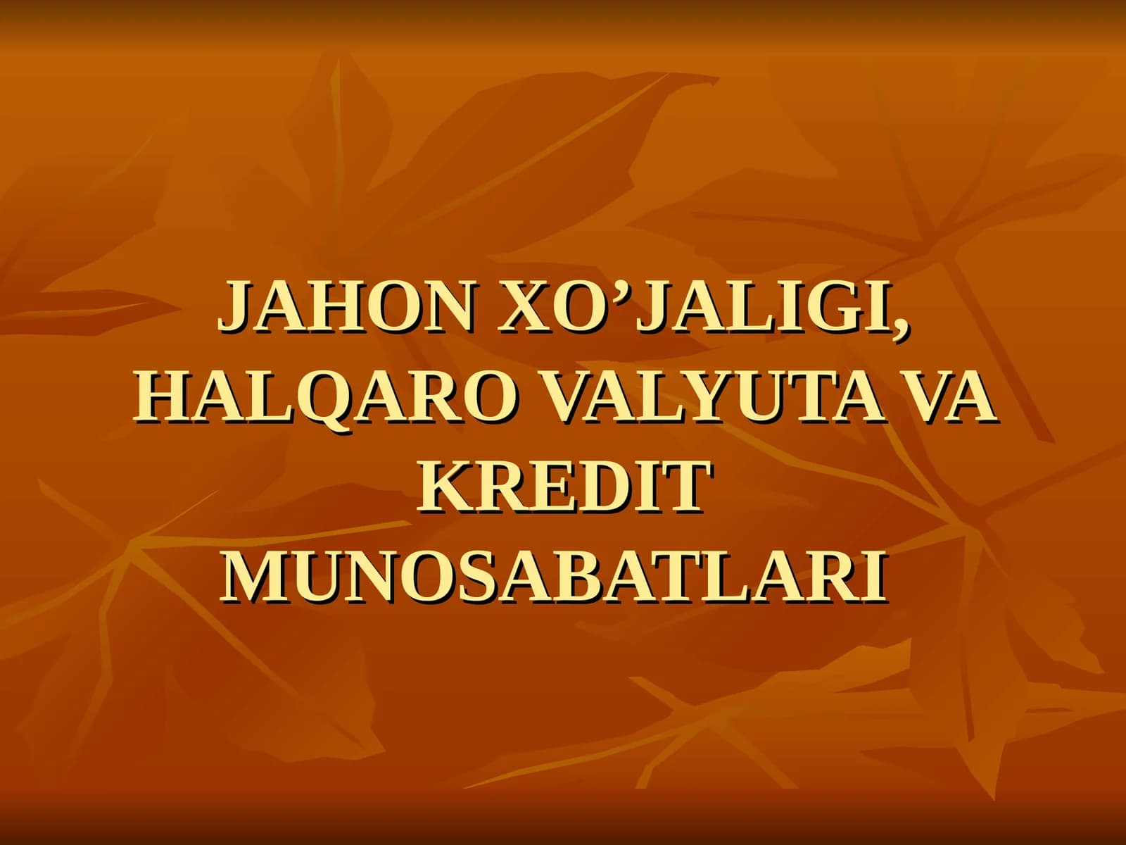 JAHON XO’JALIGI, HALQARO VALYUTA VA KREDIT MUNOSABATLARI