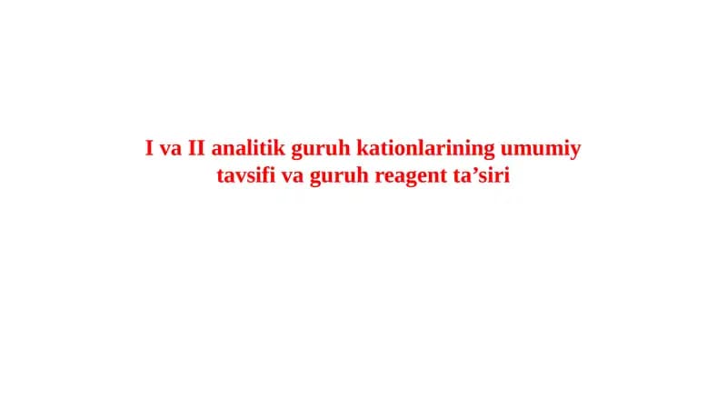 I va II analitik guruh kationlarining umumiy tavsifi va guruh reagent ta’siri