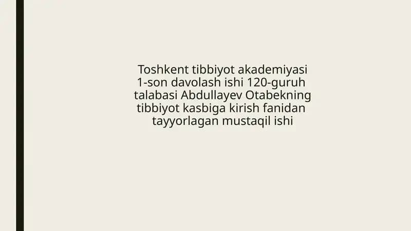 Abdullayev Otabekning Tibbiyot Kasbiga Kirish Fanidan Tayyorlagan Mustaqil Ish