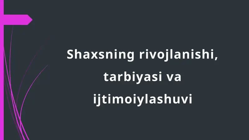 Shaxsning rivojlanishi, tarbiyasi va ijtimoiylashuvi