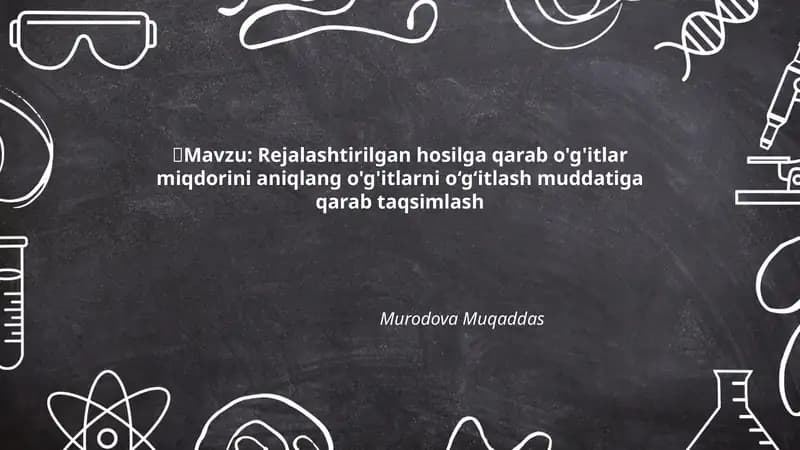 Rejalashtirilgan hosilga qarab o'g'itlar miqdorini aniqlang o'g'itlarni o‘g‘itlash muddatiga qarab taqsimlash