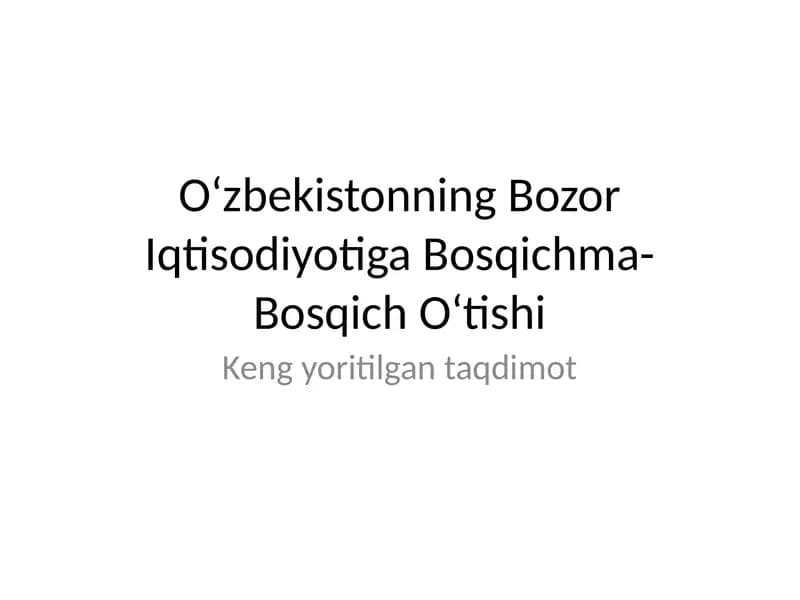 O‘zbekistonning Bozor Iqtisodiyotiga Bosqichma-Bosqich O‘tishi