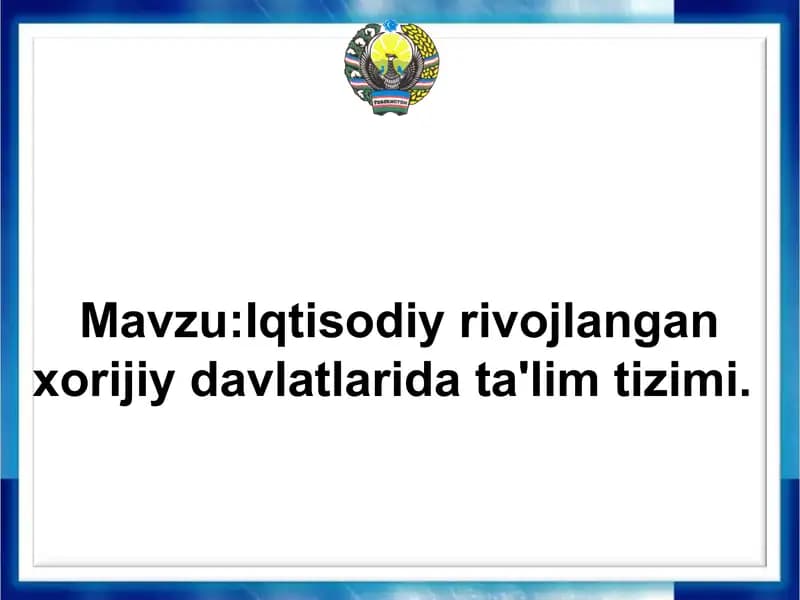 Iqtisodiyrivojlangan xorijiy davlatlarida ta'lim tizimi