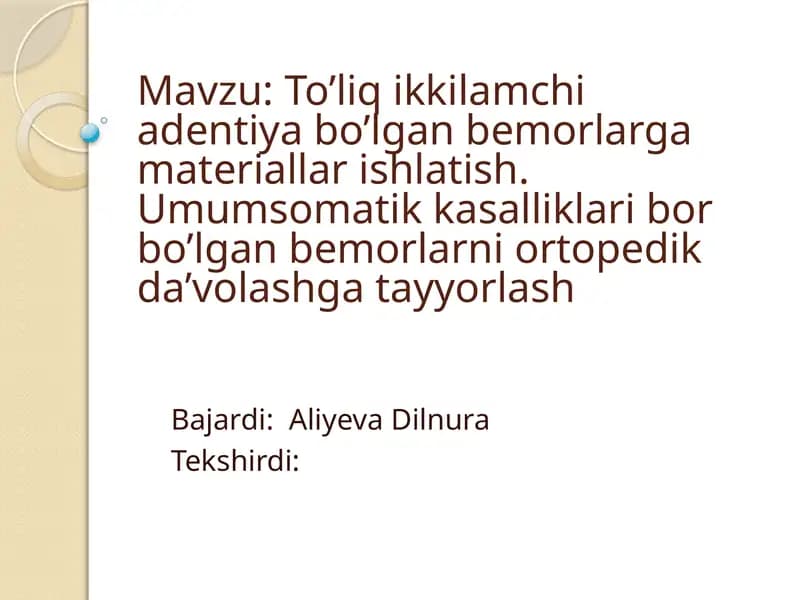 To’liq ikkilamchi adentiya bo’lgan bemorlarga materiallar ishlatish. Umumsomatik kasalliklari bor bo’lgan bemorlarni ortopedik da’volashga tayyorlash