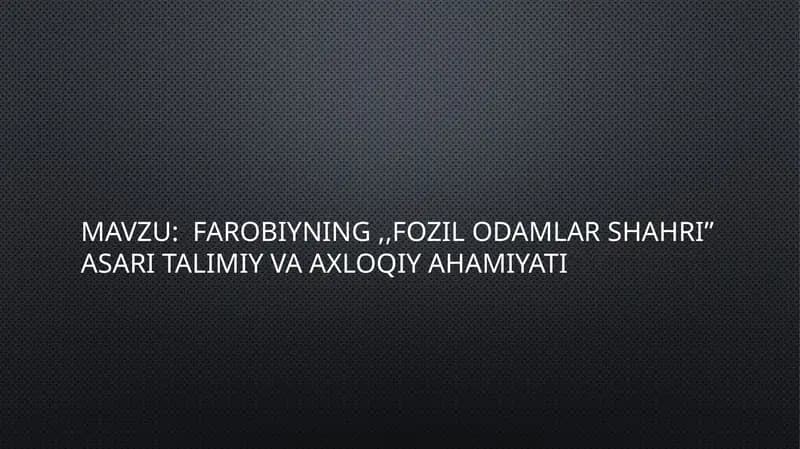 Farobiyning "Fozil odamlar shahri" Asari talimiy va axloqiy Ahamiyati