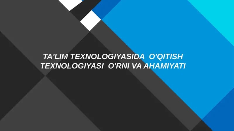 TA'LIM TEXNOLOGIYASIDA  O'QITISH TEXNOLOGIYASI  O'RNI VA AHAMIYATI