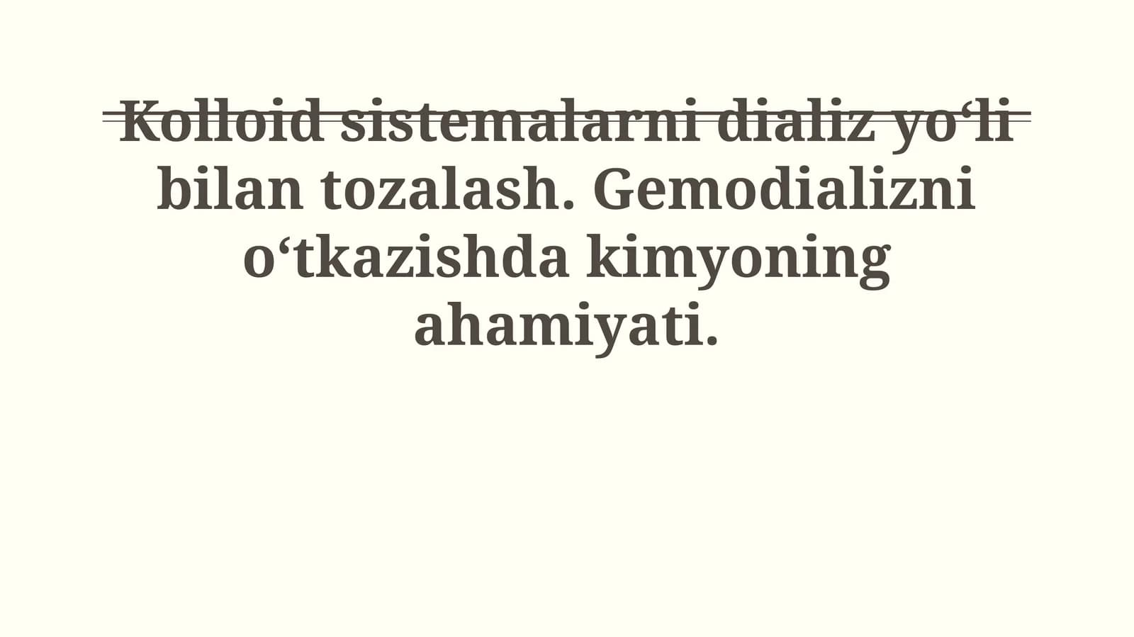 Kolloid sistemalarni dializ yo‘li bilan tozalash. Gemodializni o‘tkazishda kimyoning ahamiyati