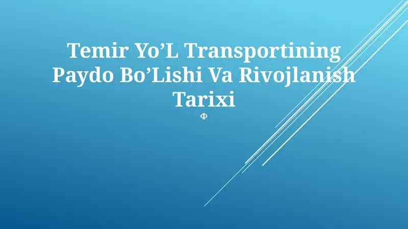 Temir YoʼL Transportining Paydo BoʼLishi Va Rivojlanish Tarixi
