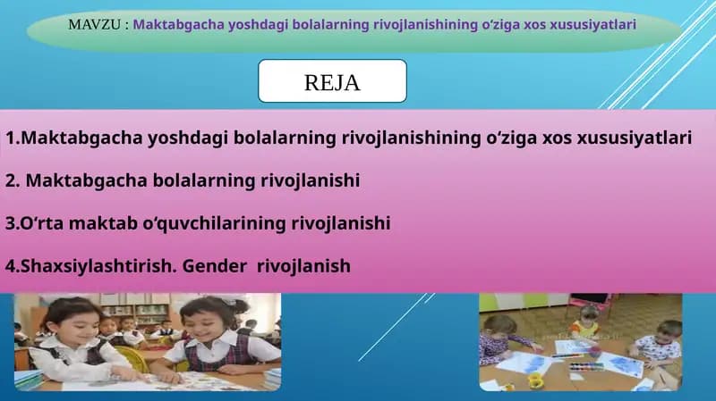 Maktabgacha yoshdagibolalarningrivojlanishiningo‘zigaxosxususiyatlari