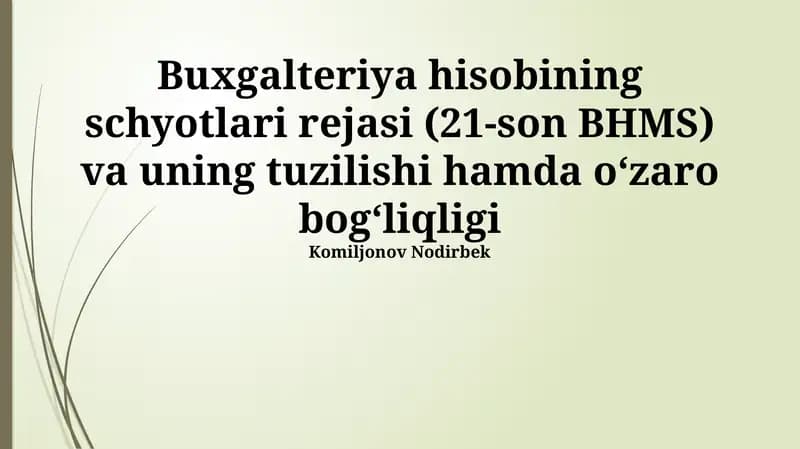 Buxgalteriya hisobining schyotlari rejasi (21-son BHMS) va uning tuzilishi hamda oʻzaro bogʻliqligi