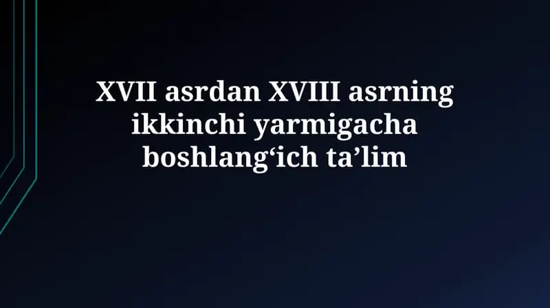 XVII asrdan XVIII asrning ikkinchi yarmi boshlangʻich taʼlim