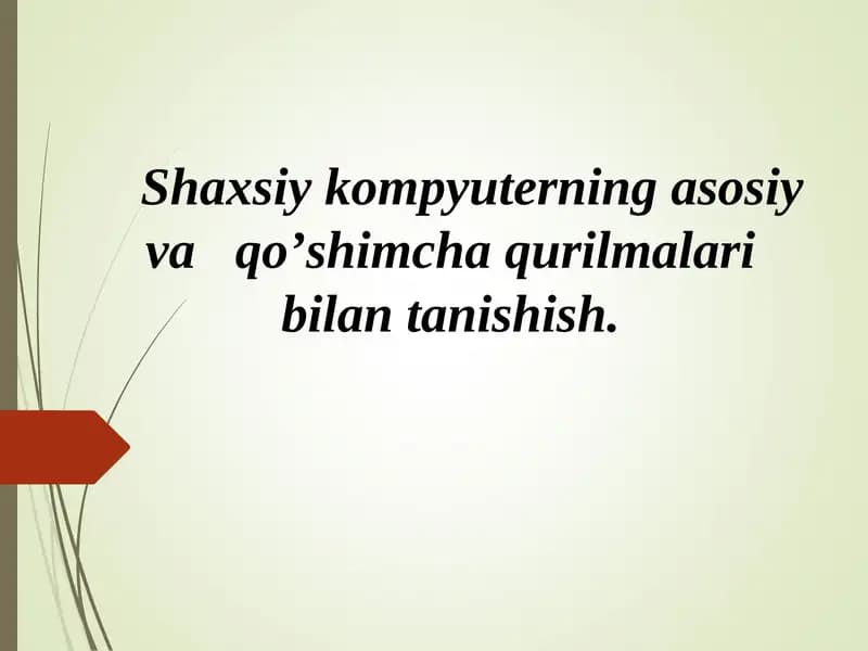 Shaxsiy kompyuterning asosiy va qo’shimcha qurilmalari bilan tanishish