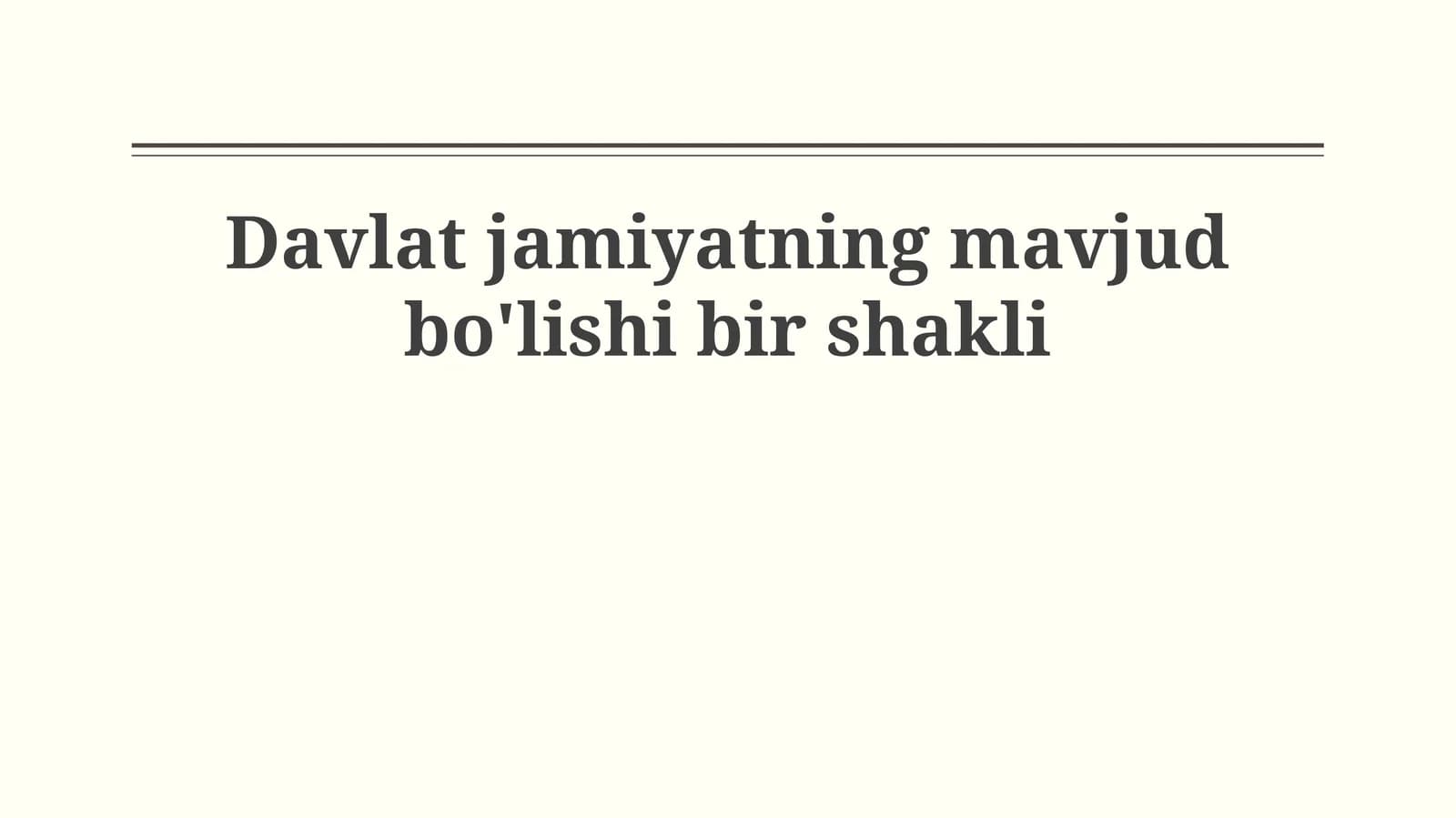 Davlat jamiyatning mavjud bo'lishi bir shakli