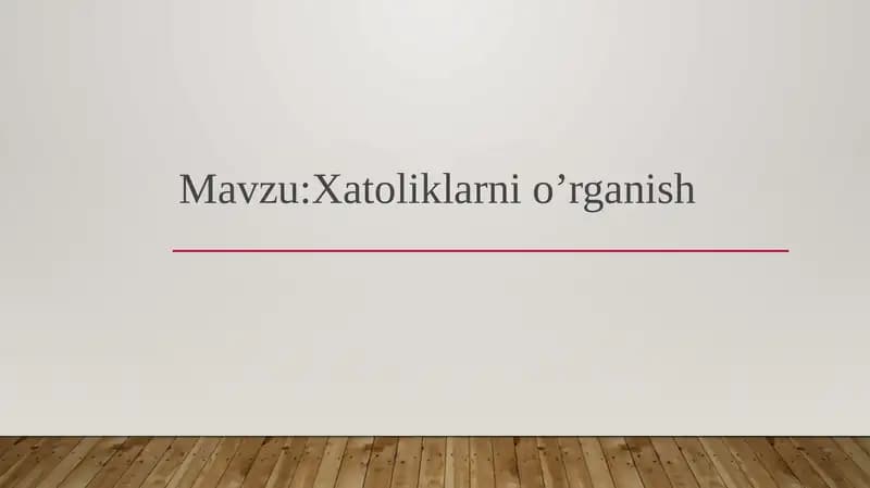 Xatoliklarni o’rganish