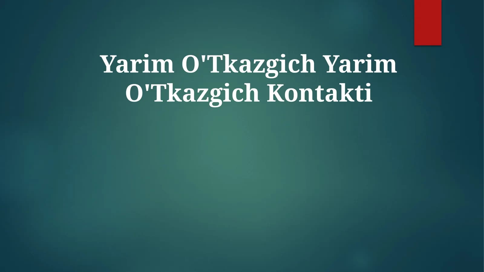 Yarim O'Tkazgich YarimO'TkazgichKontakti