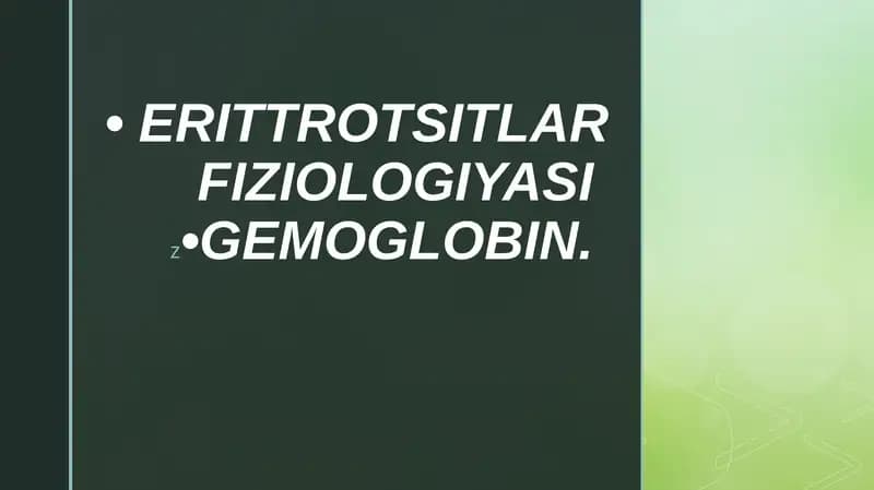 ERITTROTSITLAR FIZIOLOGIYASI •GEMOGLOBIN.