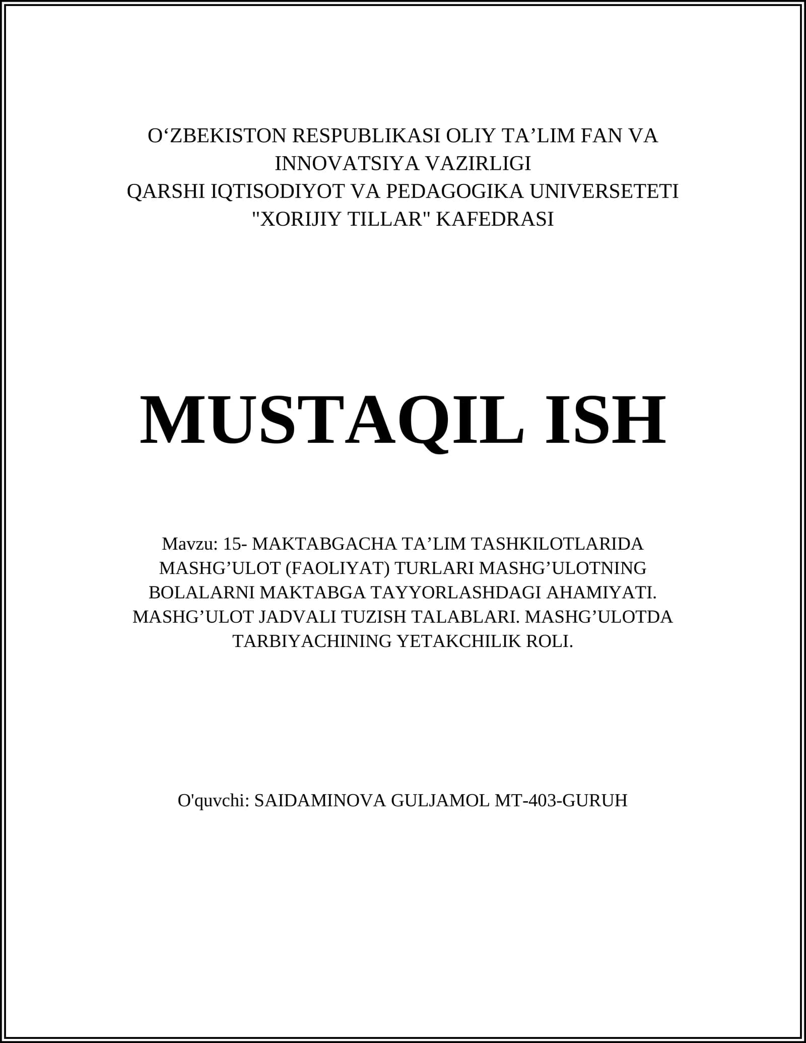 15- MAKTABGACHA TA’LIM TASHKILOTLARIDA MASHG’ULOT (FAOLIYAT) TURLARI MASHG’ULOTNING BOLALARNI MAKTABGA TAYYORLASHDAGI AHAMIYATI. MASHG’ULOT JADVALI TUZISH TALABLARI. MASHG’ULOTDA TARBIYACHINING YETAKCHILIK ROLI