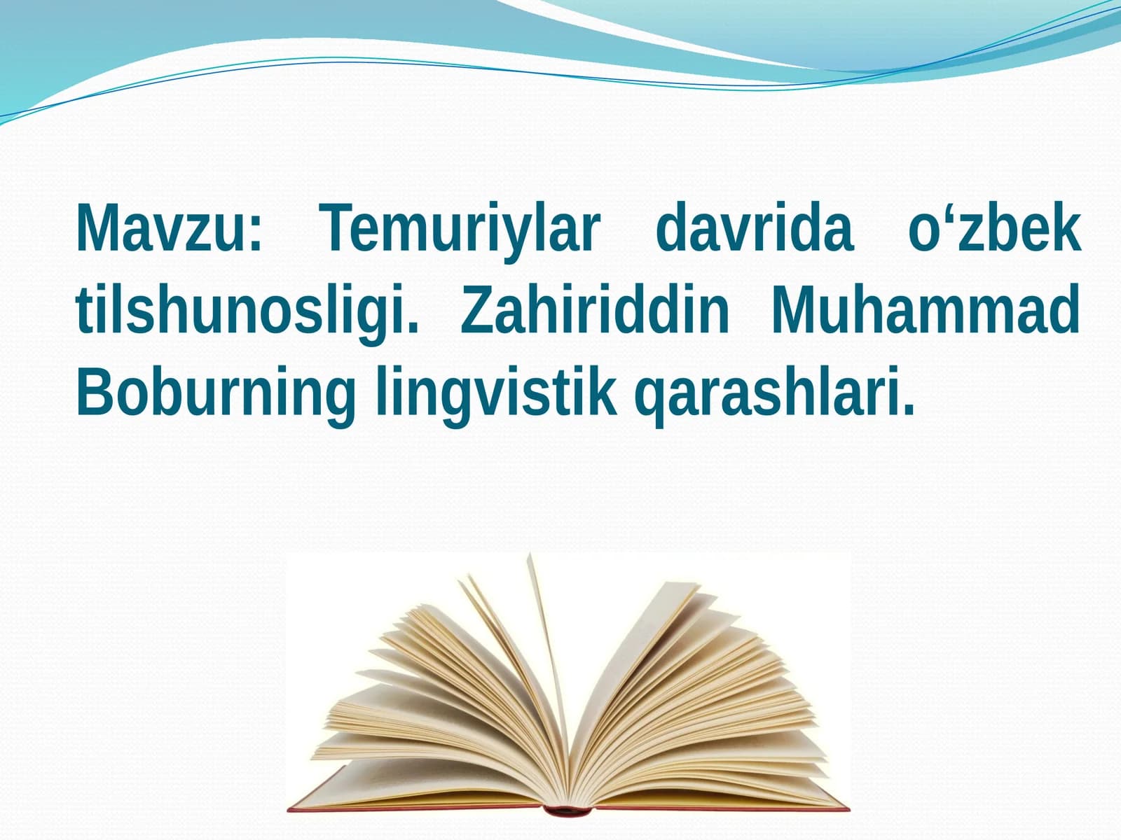 Temuriylar davrida o‘zbek tilshunosligi. Zahiriddin Muhammad Boburning lingvistik qarashlari.