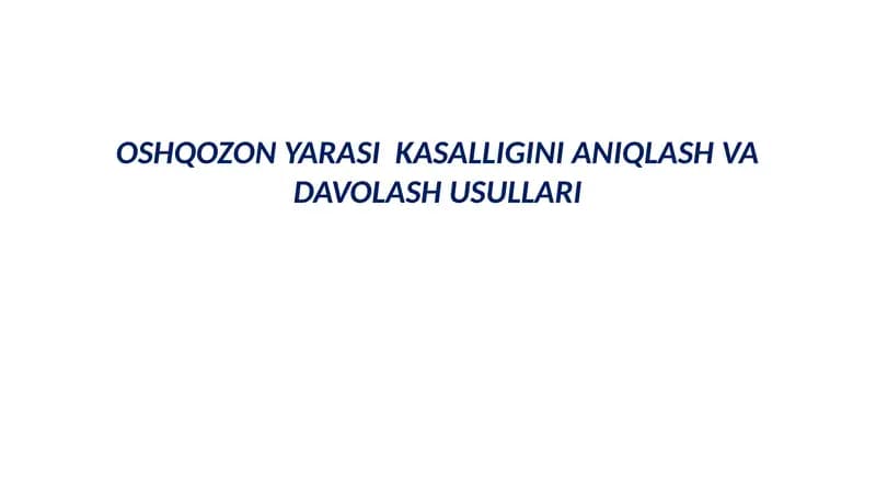 Oshqozon Yarasi Kasalligini Aniqlash va Davolash Usullari