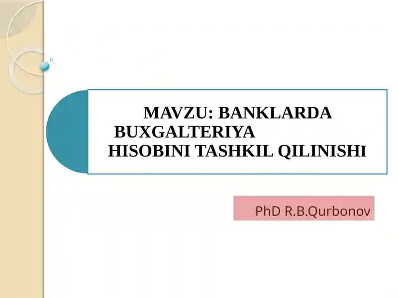 Banklardabuxgalteriya hisobini tashkil qilishasoslari