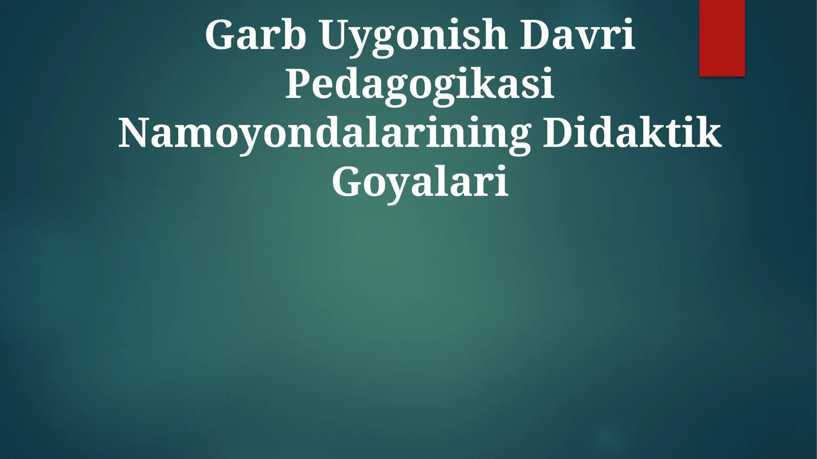 Garb Uygonish Davri Pedagogikasi Namoyondalarining Didaktik Goyalari