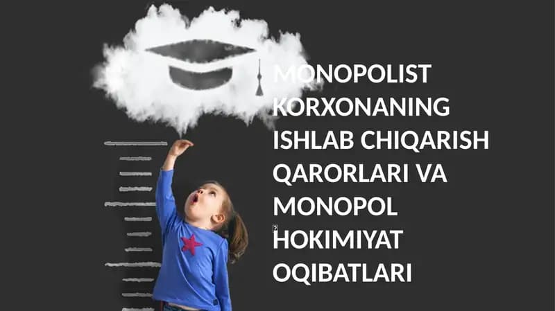 MONOPOLIST KORXONANING ISHLAB CHIQARISH QARORLARI VA MONOPOL HOKIMIYAT OQIBATLARI
