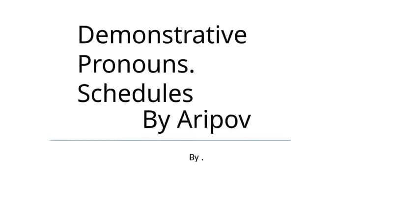 Demonstrative Pronouns Schedules