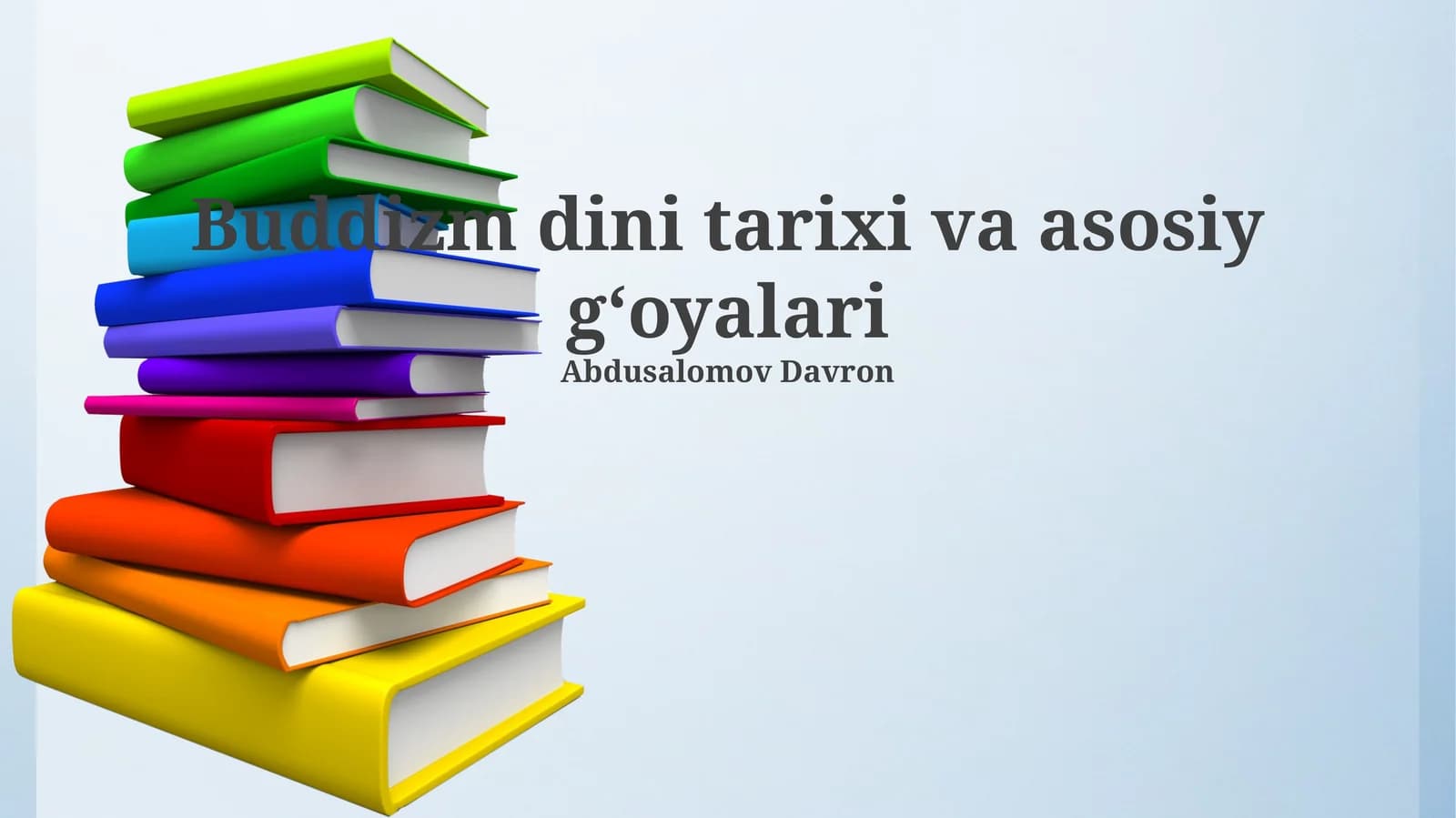 Buddizm dini tarixi va asosiy gʻoyalari