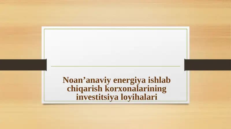 Noan’anaviy energiya ishlash chiqarish korxonalari investitsiya loyihalari