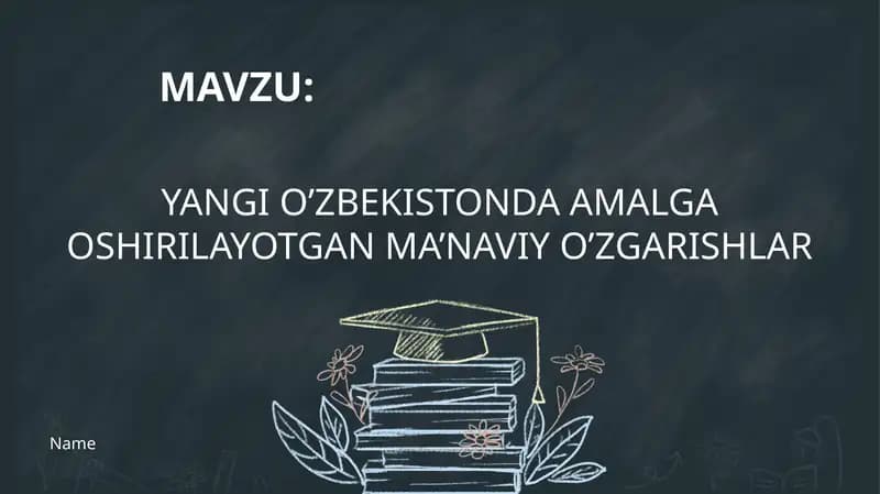 YANGI O’ZBEKISTONDA AMALGA OSHIRILAYOTGAN MA’NAVIY O’ZGARISHLAR
