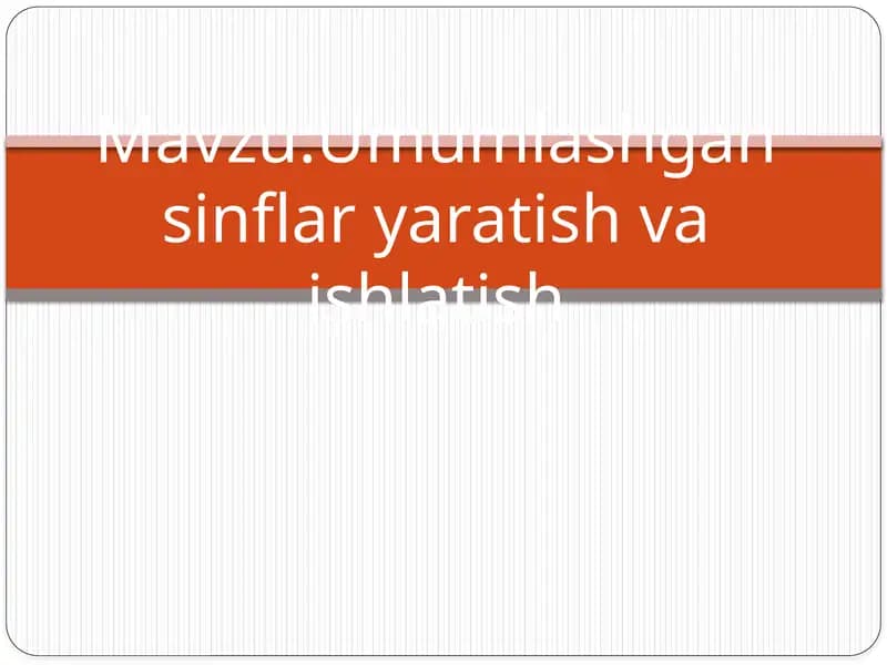 Umumlashgan sinflar yaratish va ishlatish