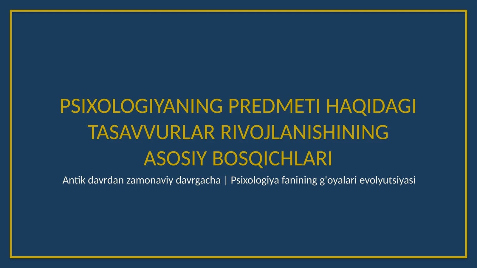 Psixologiyaning predmeti haqidagi tasavvurlar rivojlanishining asosiy bosqichlari